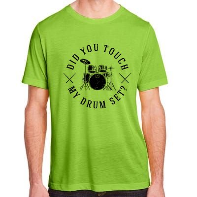 Did You Touch My Drum Set Funny Adult ChromaSoft Performance T-Shirt