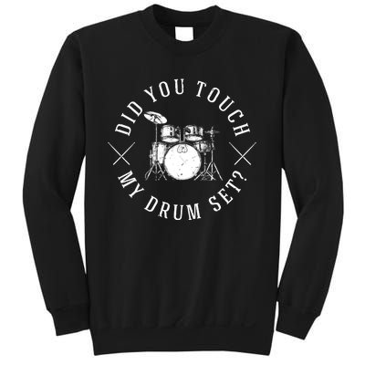 Did You Touch My Drum Set Funny Sweatshirt