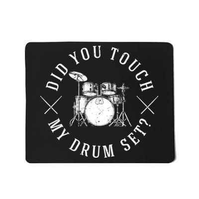 Did You Touch My Drum Set Funny Mousepad