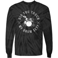 Did You Touch My Drum Set Funny Tie-Dye Long Sleeve Shirt