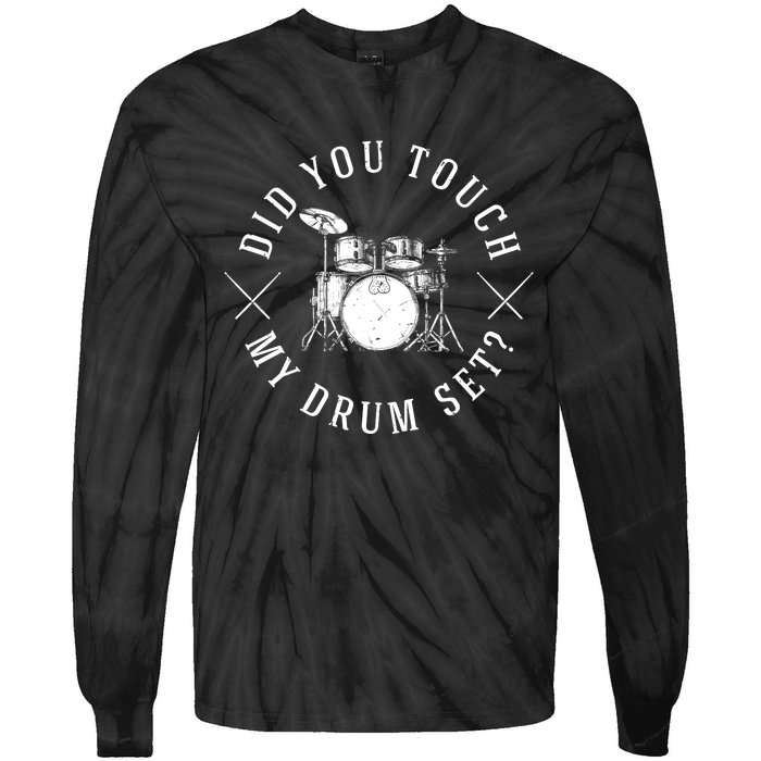 Did You Touch My Drum Set Funny Tie-Dye Long Sleeve Shirt