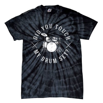 Did You Touch My Drum Set Funny Tie-Dye T-Shirt