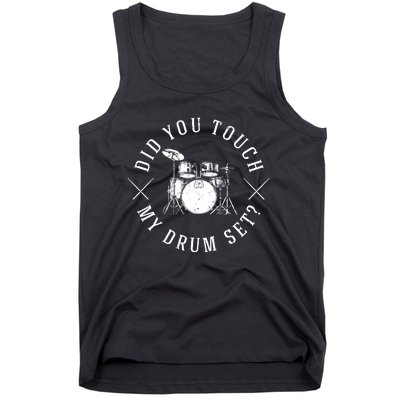 Did You Touch My Drum Set Funny Tank Top