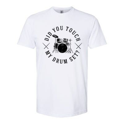 Did You Touch My Drum Set Funny Softstyle CVC T-Shirt