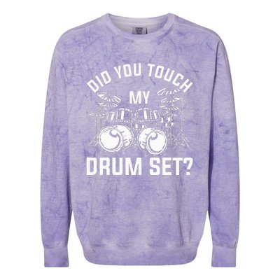 Did You Touch My Drum Set Funny Drummer Percussion Drums Colorblast Crewneck Sweatshirt