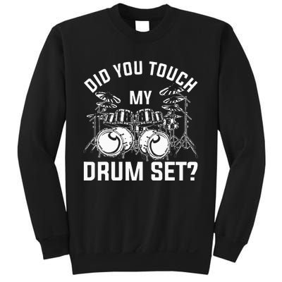 Did You Touch My Drum Set Funny Drummer Percussion Drums Sweatshirt