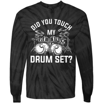 Did You Touch My Drum Set Funny Drummer Percussion Drums Tie-Dye Long Sleeve Shirt