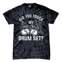 Did You Touch My Drum Set Funny Drummer Percussion Drums Tie-Dye T-Shirt