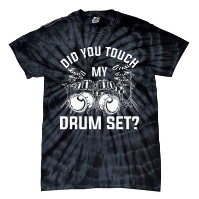 Did You Touch My Drum Set Funny Drummer Percussion Drums Tie-Dye T-Shirt