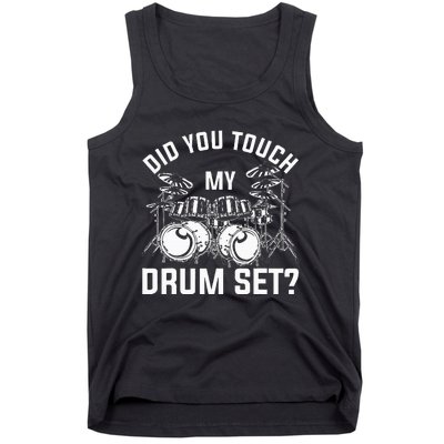 Did You Touch My Drum Set Funny Drummer Percussion Drums Tank Top