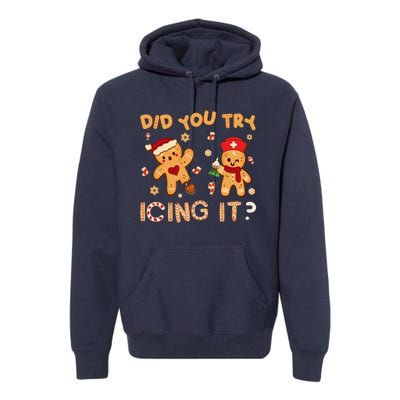 Did You Try Icing It Christmas School Nurse Emergency Nurse Premium Hoodie