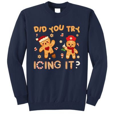 Did You Try Icing It Christmas School Nurse Emergency Nurse Tall Sweatshirt