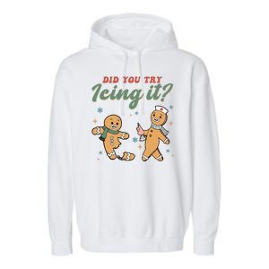 Did You Try Icing It Funny Gingerbread Funny Christmas Garment-Dyed Fleece Hoodie