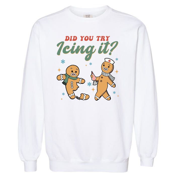 Did You Try Icing It Funny Gingerbread Funny Christmas Garment-Dyed Sweatshirt