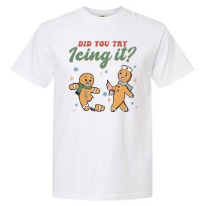 Did You Try Icing It Funny Gingerbread Funny Christmas Garment-Dyed Heavyweight T-Shirt