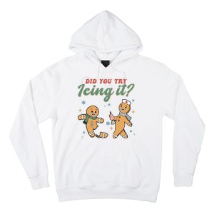 Did You Try Icing It Funny Gingerbread Funny Christmas Hoodie