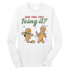 Did You Try Icing It Funny Gingerbread Funny Christmas Long Sleeve Shirt