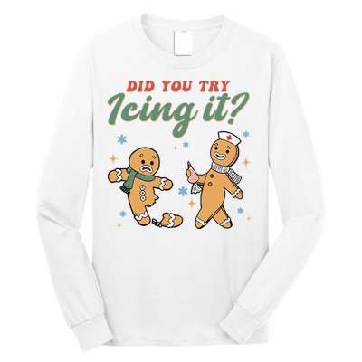 Did You Try Icing It Funny Gingerbread Funny Christmas Long Sleeve Shirt