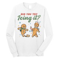 Did You Try Icing It Funny Gingerbread Funny Christmas Long Sleeve Shirt
