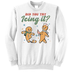 Did You Try Icing It Funny Gingerbread Funny Christmas Sweatshirt