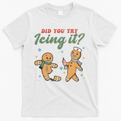 Did You Try Icing It Funny Gingerbread Funny Christmas T-Shirt