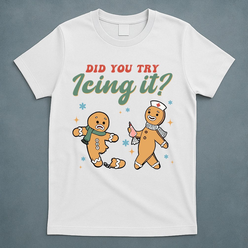 Did You Try Icing It Funny Gingerbread Funny Christmas T-Shirt