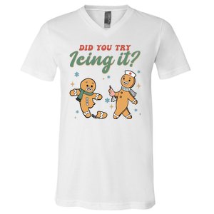 Did You Try Icing It Funny Gingerbread Funny Christmas V-Neck T-Shirt