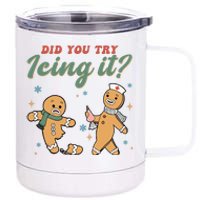 Did You Try Icing It Funny Gingerbread Funny Christmas 12 oz Stainless Steel Tumbler Cup