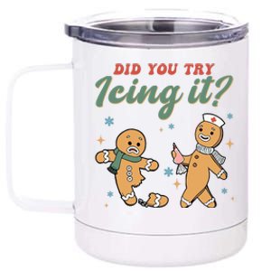 Did You Try Icing It Funny Gingerbread Funny Christmas 12 oz Stainless Steel Tumbler Cup