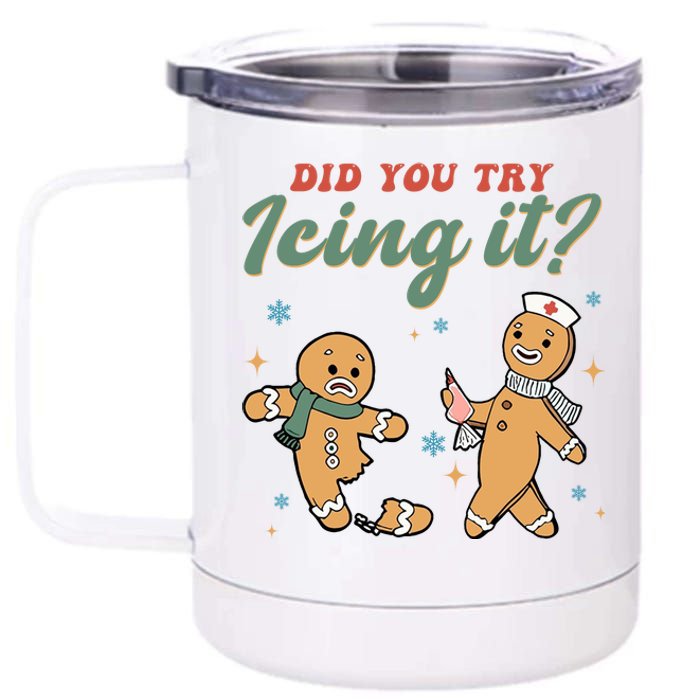 Did You Try Icing It Funny Gingerbread Funny Christmas 12 oz Stainless Steel Tumbler Cup