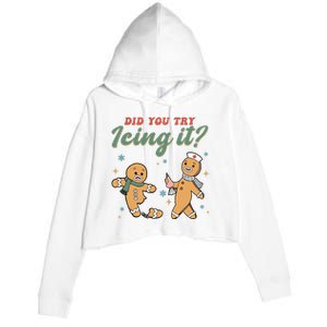 Did You Try Icing It Funny Gingerbread Funny Christmas Crop Fleece Hoodie