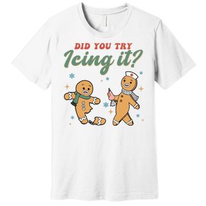 Did You Try Icing It Funny Gingerbread Funny Christmas Premium T-Shirt