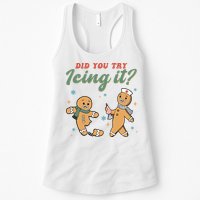 Did You Try Icing It Funny Gingerbread Funny Christmas Womens Tank Top