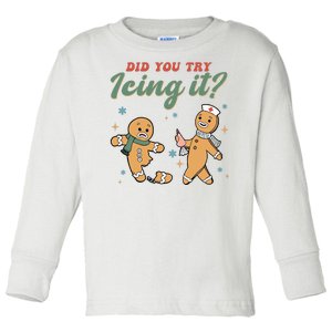 Did You Try Icing It Funny Gingerbread Funny Christmas Toddler Long Sleeve Shirt