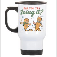 Did You Try Icing It Funny Gingerbread Funny Christmas Stainless Steel Travel Mug