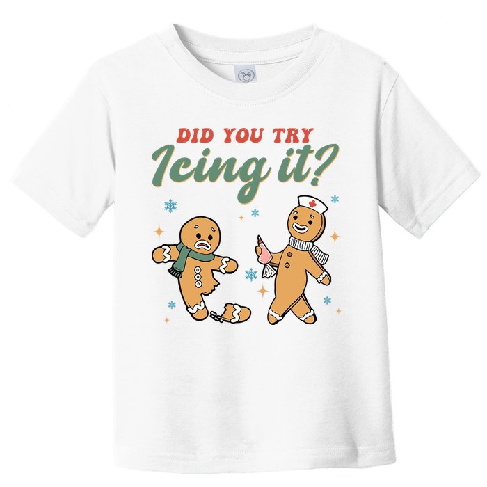 Did You Try Icing It Funny Gingerbread Funny Christmas Toddler T-Shirt