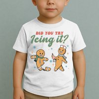 Did You Try Icing It Funny Gingerbread Funny Christmas Toddler T-Shirt