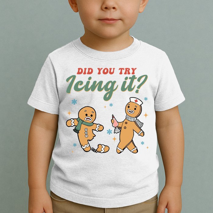 Did You Try Icing It Funny Gingerbread Funny Christmas Toddler T-Shirt