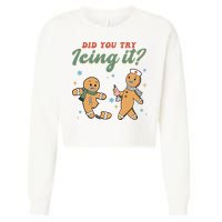 Did You Try Icing It Funny Gingerbread Funny Christmas Cropped Pullover Crew