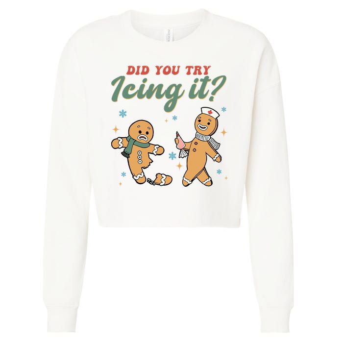 Did You Try Icing It Funny Gingerbread Funny Christmas Cropped Pullover Crew
