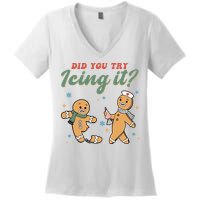 Did You Try Icing It Funny Gingerbread Funny Christmas Women's V-Neck T-Shirt