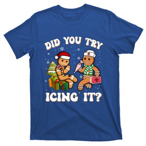 Did You Try Icing It Funny Christmas Gingerbread Nurse Squad Cool Gift T-Shirt