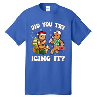 Did You Try Icing It Funny Christmas Gingerbread Nurse Squad Cool Gift Tall T-Shirt