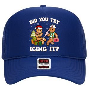 Did You Try Icing It Funny Christmas Gingerbread Nurse Squad Cool Gift High Crown Mesh Back Trucker Hat