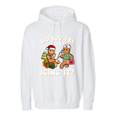 Did You Try Icing It Funny Christmas Gingerbread Nurse Squad Cool Gift Garment-Dyed Fleece Hoodie