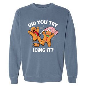 Did You Try Icing It Funny Christmas Nurse Gingerbread Gift Garment-Dyed Sweatshirt