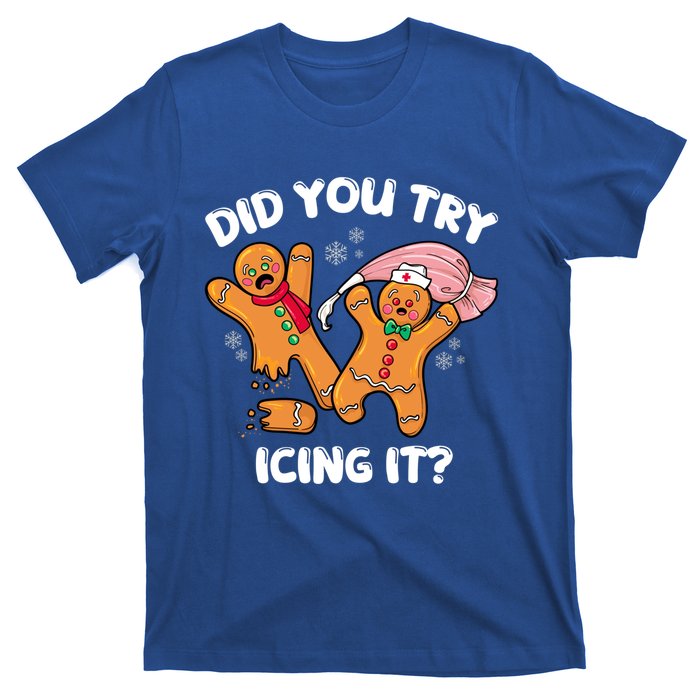 Did You Try Icing It Funny Christmas Nurse Gingerbread Gift T-Shirt