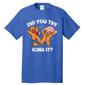 Did You Try Icing It Funny Christmas Nurse Gingerbread Gift Tall T-Shirt