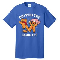 Did You Try Icing It Funny Christmas Nurse Gingerbread Gift Tall T-Shirt