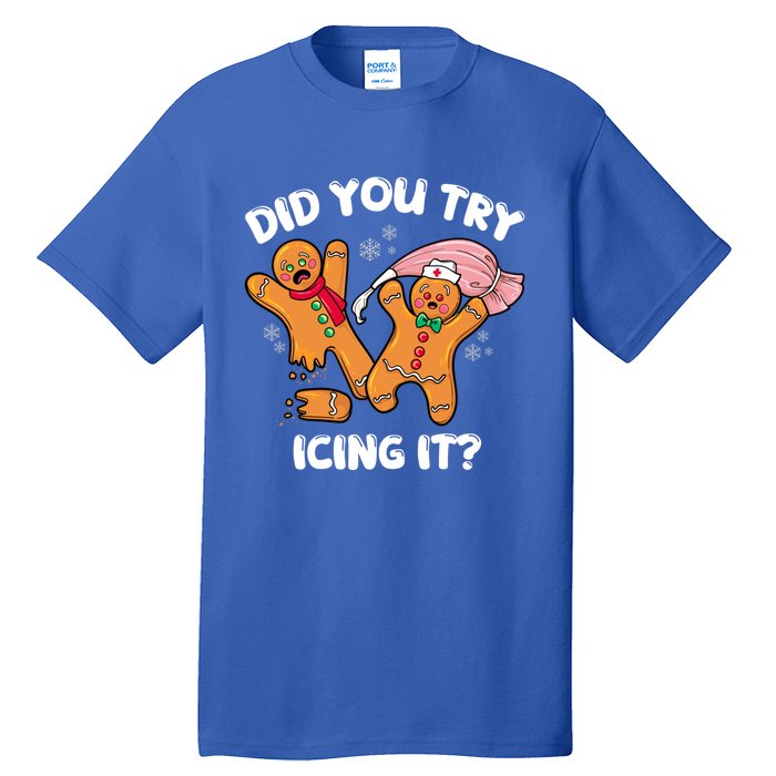 Did You Try Icing It Funny Christmas Nurse Gingerbread Gift Tall T-Shirt